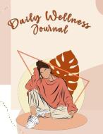DAILY WELLNESS JOURNAL: A DAILY PHYSICAL di AMPERG PRODUCTS edito da LIGHTNING SOURCE UK LTD