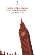 I'm Sorry Prime Minister, I Can't Quite Remember di Jonathan Lynn edito da Faber & Faber