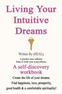 Living Your Intuitive Dreams di Sherry Healy edito da iUniverse