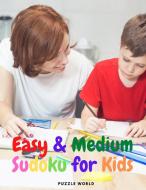 Easy and Medium Sudoku for Kids di Puzzle World edito da Puzzle World