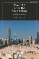 The UAE After The Arab Spring di Khalifa Al-Suwaidi edito da Bloomsbury Publishing PLC