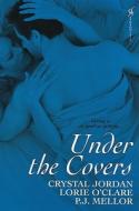 Under the Covers di Crystal Jordan, Lorie O'Clare, P. J. Mellor edito da Aphrodisia