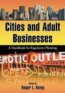 Cities and Adult Businesses di Roger L. Kemp edito da McFarland