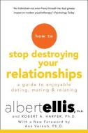 How to Stop Destroying Your Relationships di Albert Ellis, Robert A. Harper edito da CITADEL PR