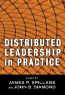 Distributed Leadership In Practice edito da Teachers\' College Press