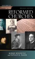 Historical Dictionary of the Reformed Churches di Robert Benedetto edito da RLPG
