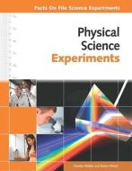 Physical Science Experiments di Pam Walker, Elaine Wood edito da Facts On File