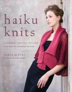 Haiku Knits: 25 Serenely Beautiful Patterns Inspired by Japanese Design di Tanya Alpert edito da WATSON GUPTILL PUBN