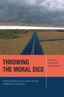 Throwing the Moral Dice: Ethics and the Problem of Contingency edito da FORDHAM UNIV PR