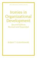 Ironies In Organizational Development di Robert T. Golembiewski edito da Routledge