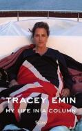 Tracey Emin My Life in a Column di Tracey Emin edito da Rizzoli International Publications