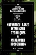 Knowledge-Based Intelligent Techniques in Character Recognition di L. C. Jain, Lakhmi C. Jain Lakhmi C., Jain Lakhmi C. edito da Taylor & Francis Inc