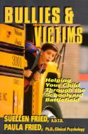 Bullies And Victims di SuEllen Fried, Paula Fried edito da Rowman & Littlefield
