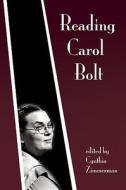 Reading Carol Bolt di Carol Bolt edito da Playwrights Canada Press