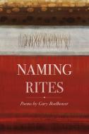Naming Rites: Poems di Gary Boelhower edito da HOLY COW PR