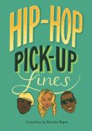 Hip Hop Pick-Up Lines edito da BELLY KIDS