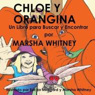 Chloe Y Orangina: Un Libro para Buscar y Encontrar di Marsha Whitney edito da LIGHTNING SOURCE INC
