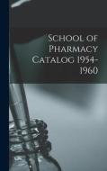 School of Pharmacy Catalog 1954-1960 di Anonymous edito da LIGHTNING SOURCE INC