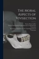 The Moral Aspects of Vivisection di Frances Power Cobbe edito da LIGHTNING SOURCE INC