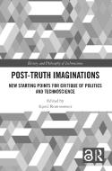 Post-Truth Imaginations edito da Taylor & Francis Ltd