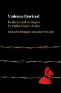 Violence Rewired di Richard Whittington, James McGuire edito da Cambridge University Press