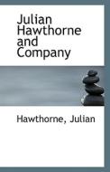 Julian Hawthorne And Company di Hawthorne Julian edito da Bibliolife