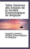 Table G N Rale Des Annales De La Soci T Entomologique De Belgique di Auguste Lameere edito da Bibliolife