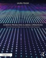 Screens Producing & Media Operations: Advanced Practice for Media Server and Video Content Preparation di Laura Frank edito da FOCAL PR
