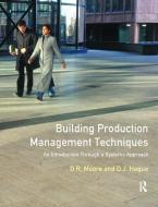 Building Production Management Techniques di David R. Moore edito da Taylor & Francis Ltd