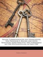 Neuere Turbinenanlagen: Auf Veranlassung di Wilhelm Wagenbach edito da Nabu Press