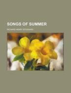 Songs Of Summer di Richard Henry Stoddard edito da Rarebooksclub.com