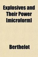 Explosives And Their Power [microform] di Meline Berthelot edito da General Books
