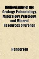 Bibliography Of The Geology, Paleontolog di Henderson edito da General Books