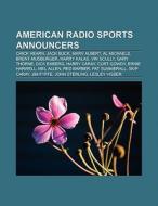 American radio sports announcers di Books Llc edito da Books LLC, Reference Series