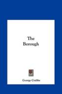 The Borough di George Crabbe edito da Kessinger Publishing
