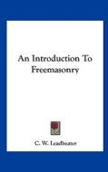 An Introduction to Freemasonry di C. W. Leadbeater edito da Kessinger Publishing