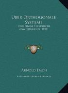Uber Orthogonale Systeme: Und Einige Technische Anwendungen (1898) di Arnold Emch edito da Kessinger Publishing