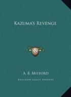 Kazuma's Revenge di A. B. Mitford edito da Kessinger Publishing