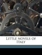 Little Novels Of Italy di Maurice Henry Hewlett edito da Nabu Press