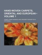 Hand-woven Carpets, Oriental And European (volume 1) di Albert Frank Kendrick edito da General Books Llc