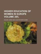 Higher Education of Women in Europe Volume 285, di Helene Lange edito da Rarebooksclub.com