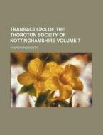 Transactions of the Thoroton Society of Nottinghamshire Volume 7 di Thoroton Society edito da Rarebooksclub.com