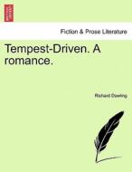Tempest-Driven. A romance. Vol. II. di Richard Dowling edito da British Library, Historical Print Editions