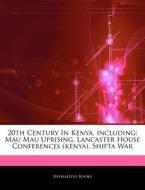 20th Century In Kenya, Including: Mau Ma di Hephaestus Books edito da Hephaestus Books