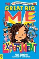 The Great Big Me Experiment: 75 Activities to Discover All about You di Alli Brydon edito da ODD DOT