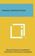 Indian Superstition di Ralph Waldo Emerson edito da Literary Licensing, LLC