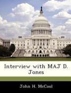 Interview With Maj D. Jones di John H McCool edito da Bibliogov