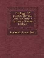 Geology of Pioche, Nevada, and Vicinity - Primary Source Edition di Frederick James Pack edito da Nabu Press
