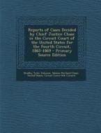 Reports of Cases Decided by Chief Justice Chase in the Circuit Court of the United States for the Fourth Circuit, 1865-1869 - Primary Source Edition di Bradley Tyler Johnson, Salmon Portland Chase edito da Nabu Press
