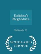 Kalidasa's Meghaduta. - Scholar's Choice Edition di E Hultzsch edito da Scholar's Choice